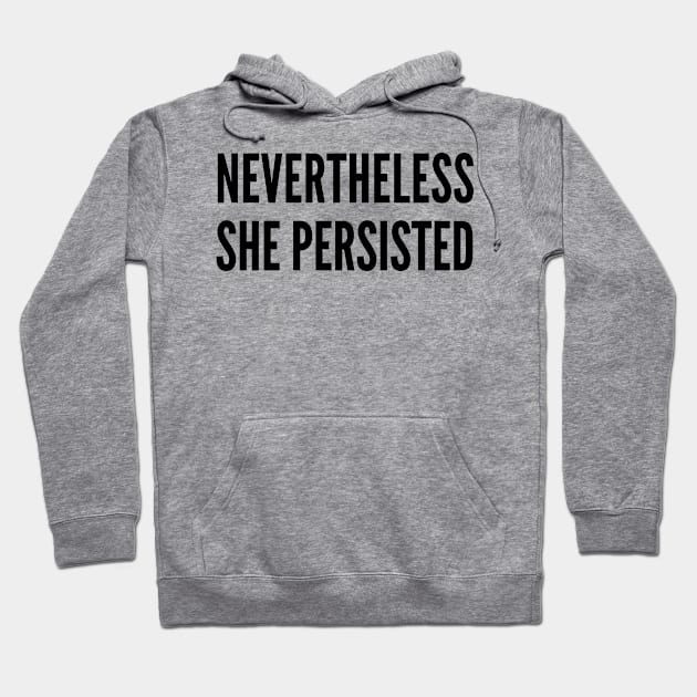 Nevertheless She Persisted Hoodie by CreativeAngel